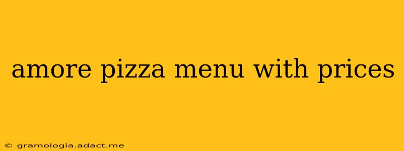 amore pizza menu with prices