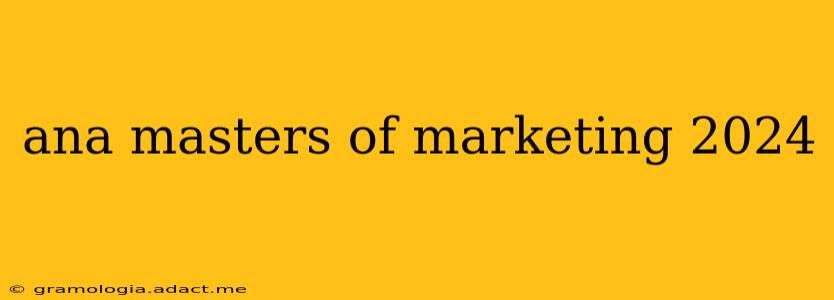 ana masters of marketing 2024