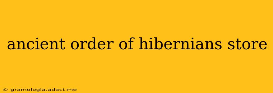ancient order of hibernians store