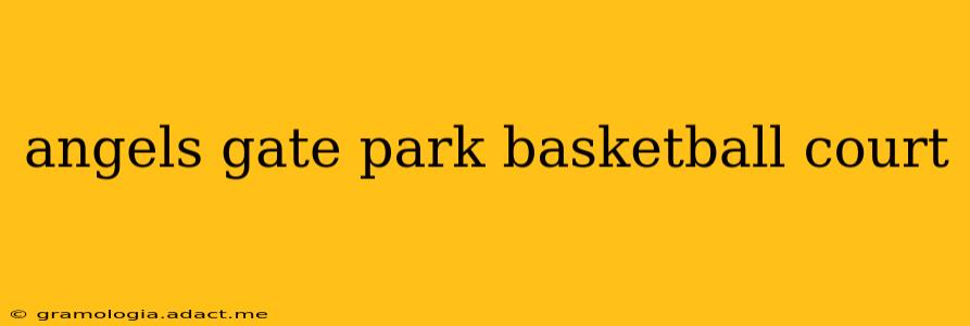 angels gate park basketball court