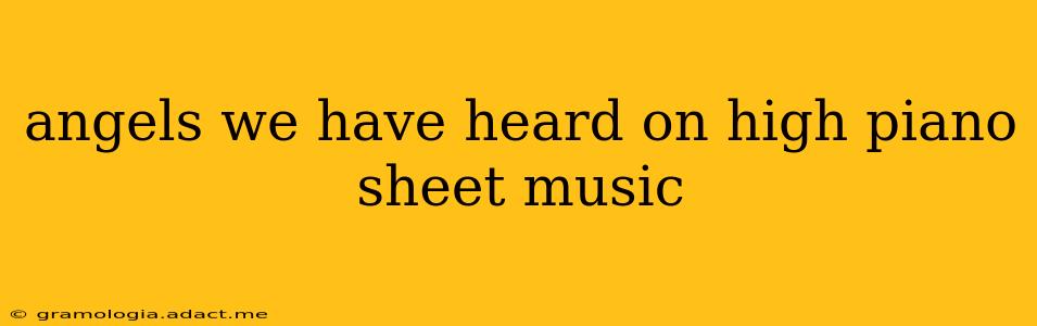 angels we have heard on high piano sheet music