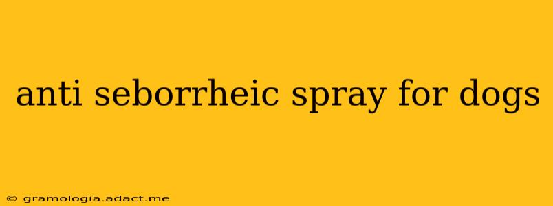 anti seborrheic spray for dogs