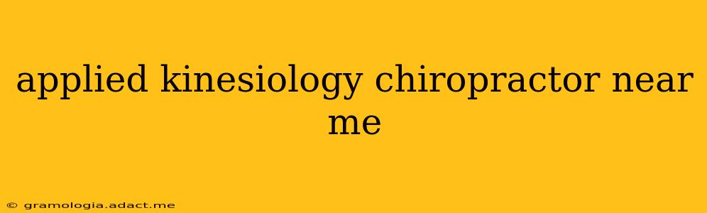 applied kinesiology chiropractor near me