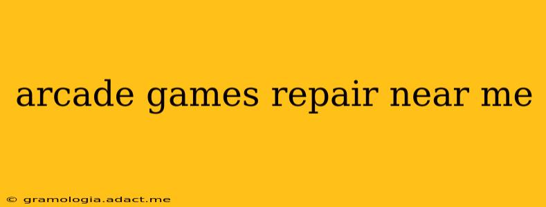 arcade games repair near me