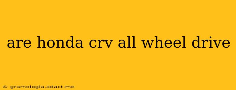 are honda crv all wheel drive