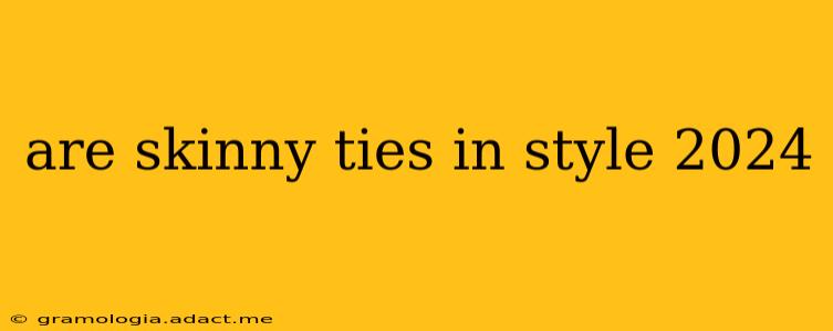 are skinny ties in style 2024
