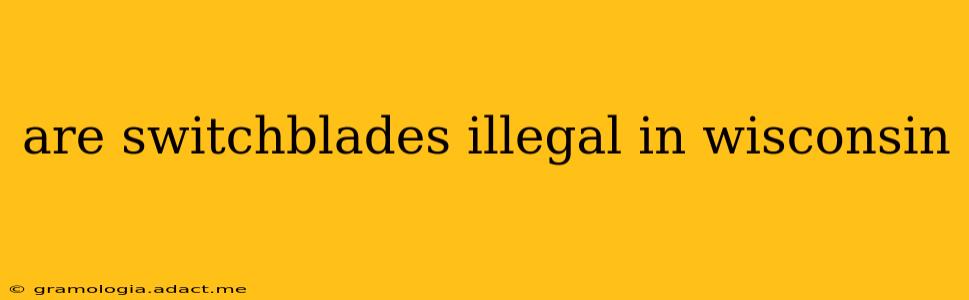 are switchblades illegal in wisconsin