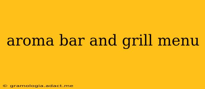 aroma bar and grill menu