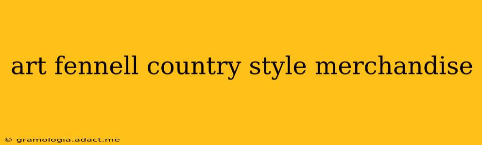 art fennell country style merchandise