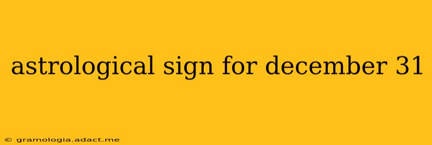 astrological sign for december 31