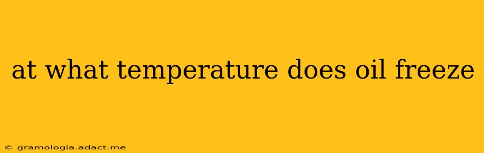 at what temperature does oil freeze