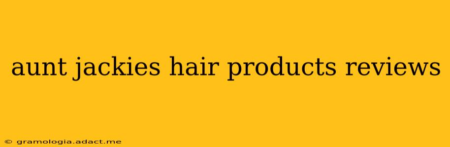 aunt jackies hair products reviews