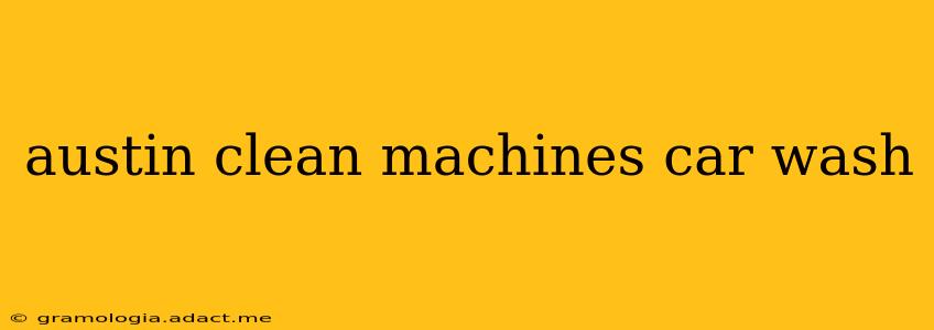austin clean machines car wash