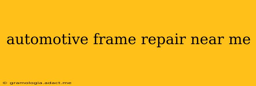automotive frame repair near me
