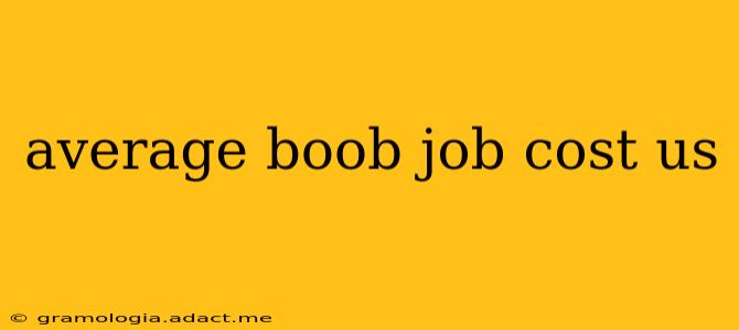 average boob job cost us
