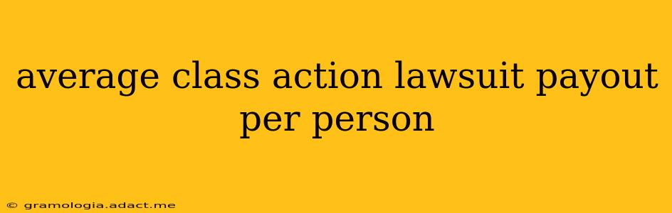 average class action lawsuit payout per person