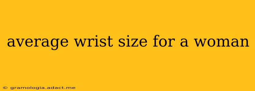 average wrist size for a woman