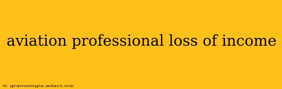 aviation professional loss of income