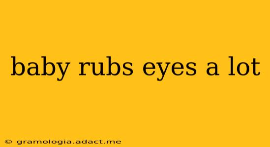 baby rubs eyes a lot