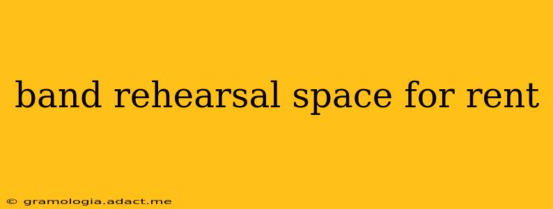 band rehearsal space for rent