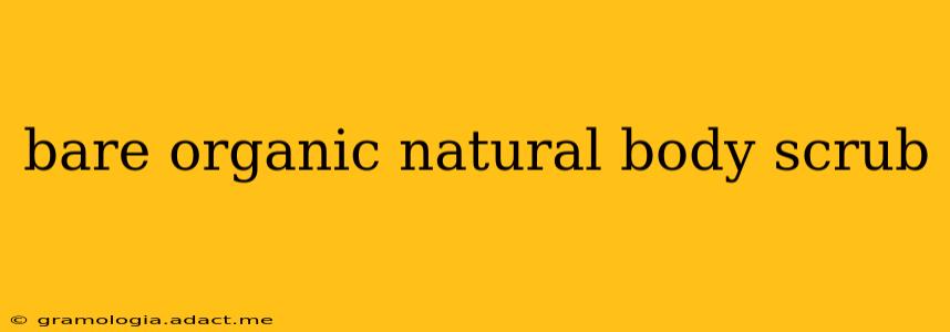 bare organic natural body scrub