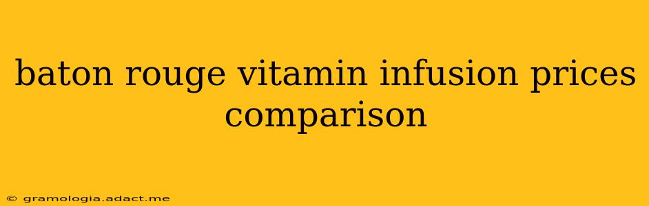 baton rouge vitamin infusion prices comparison
