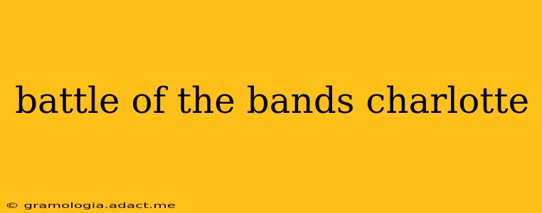 battle of the bands charlotte