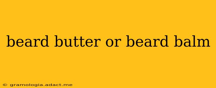 beard butter or beard balm