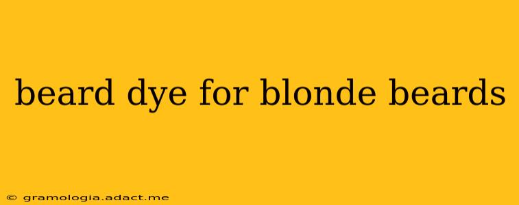 beard dye for blonde beards