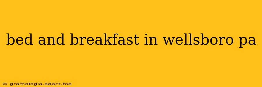 bed and breakfast in wellsboro pa