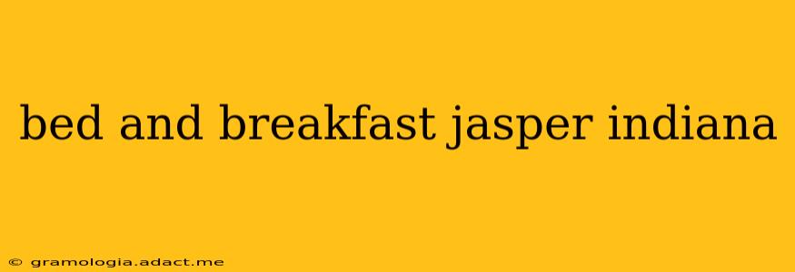 bed and breakfast jasper indiana