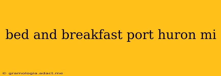 bed and breakfast port huron mi