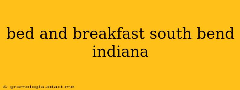 bed and breakfast south bend indiana