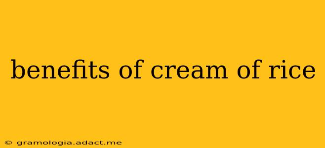 benefits of cream of rice