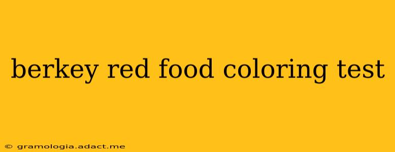 berkey red food coloring test