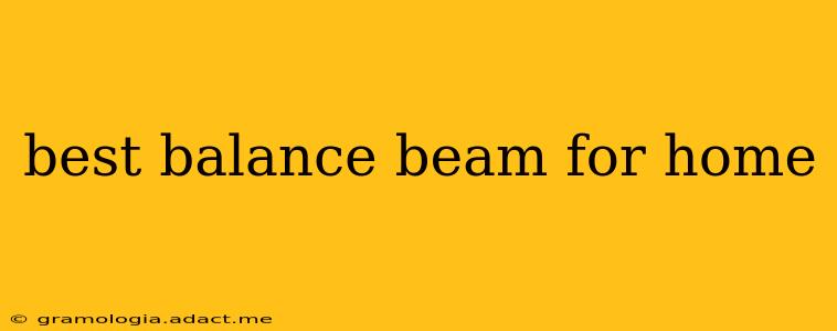 best balance beam for home