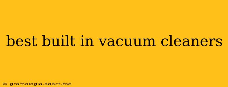 best built in vacuum cleaners