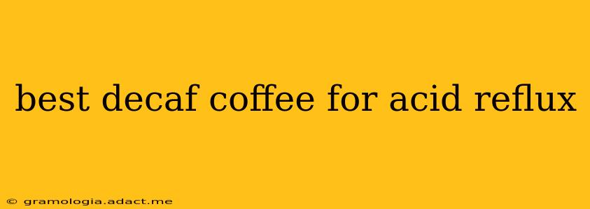 best decaf coffee for acid reflux