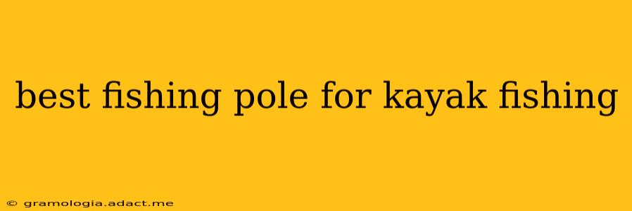 best fishing pole for kayak fishing