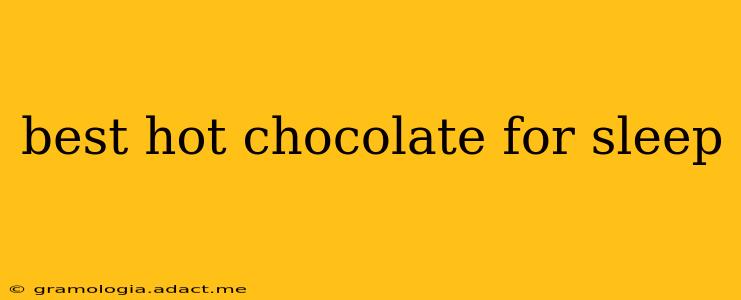 best hot chocolate for sleep
