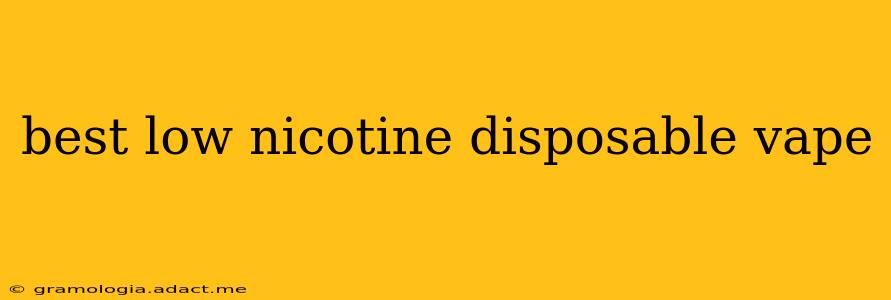 best low nicotine disposable vape