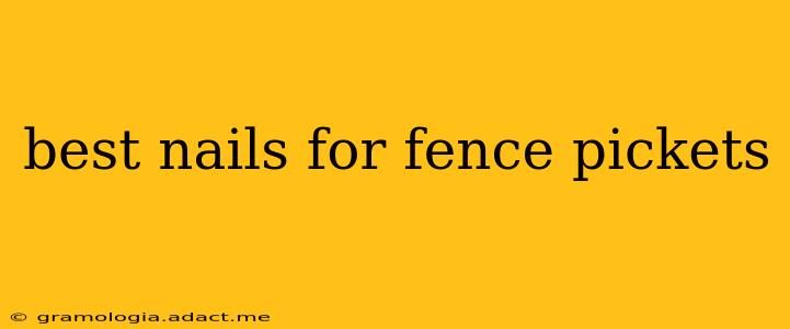 best nails for fence pickets