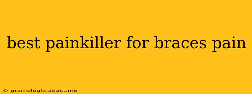 best painkiller for braces pain