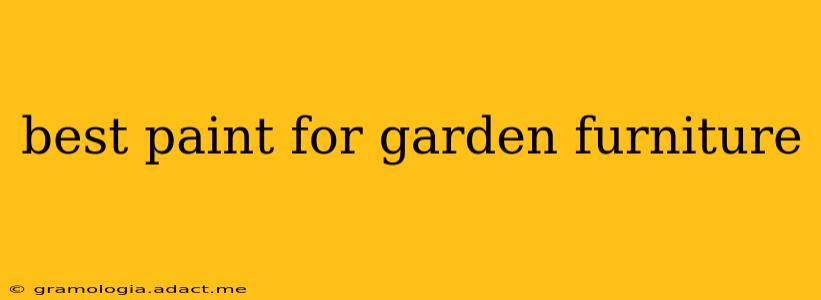 best paint for garden furniture
