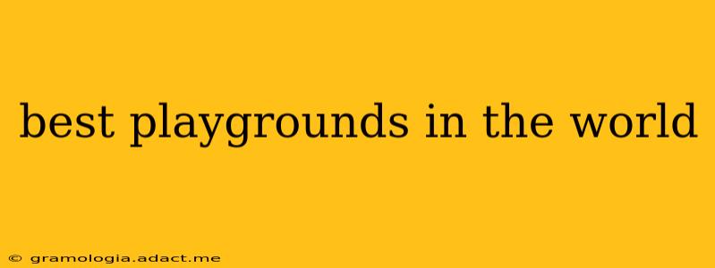 best playgrounds in the world