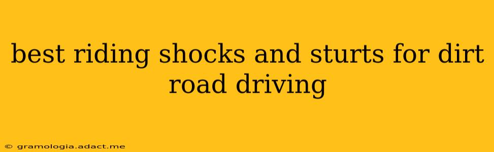 best riding shocks and sturts for dirt road driving
