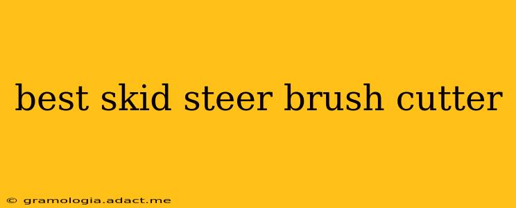 best skid steer brush cutter
