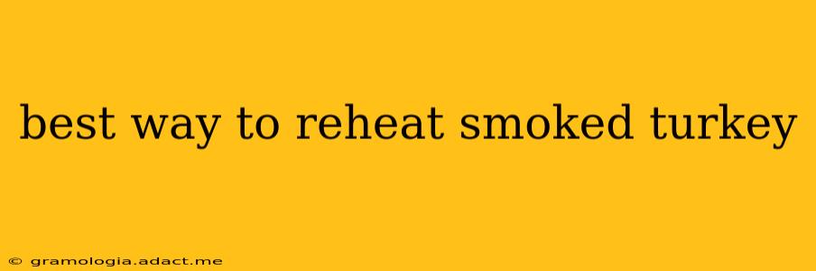best way to reheat smoked turkey