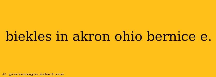 biekles in akron ohio bernice e.