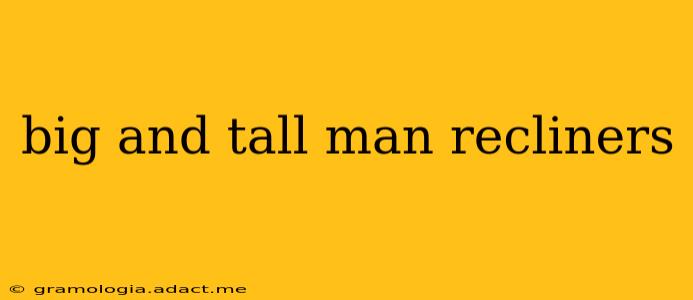 big and tall man recliners